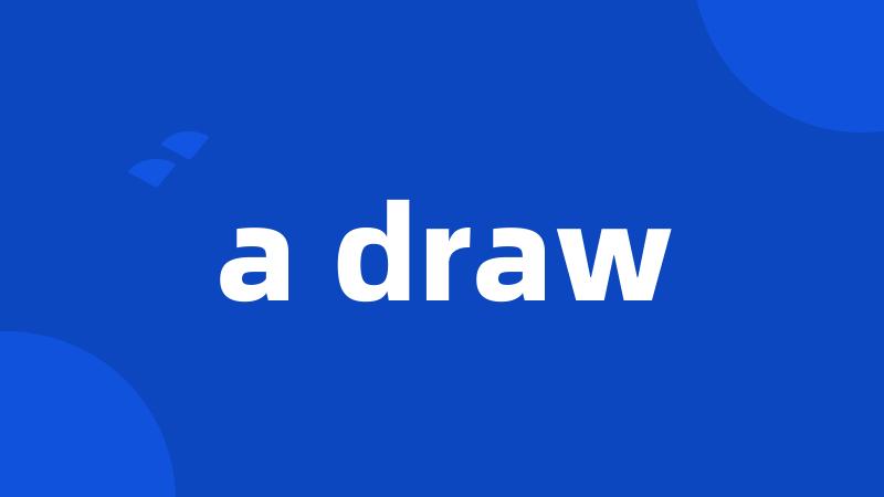 a draw