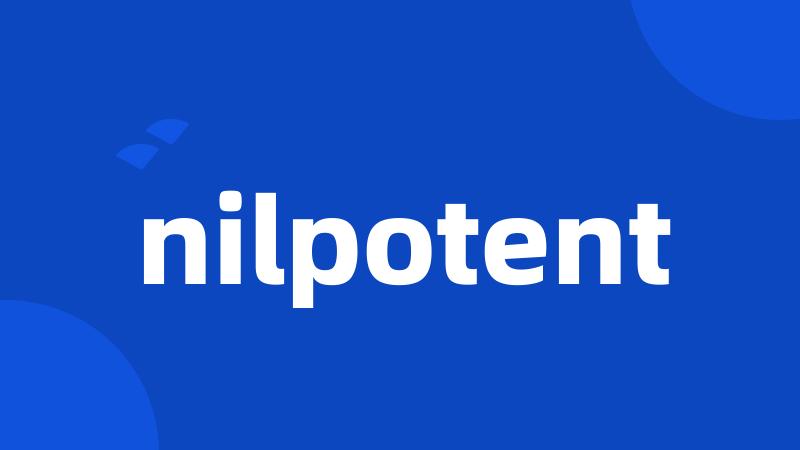 nilpotent