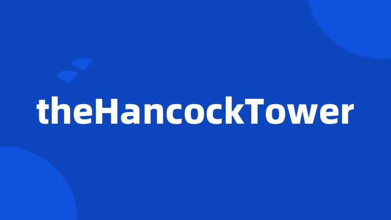 theHancockTower