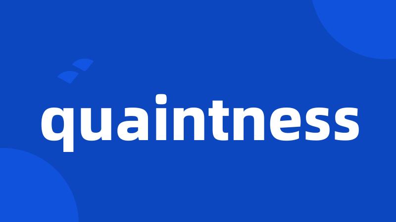 quaintness