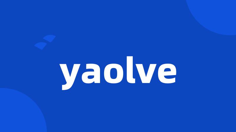 yaolve