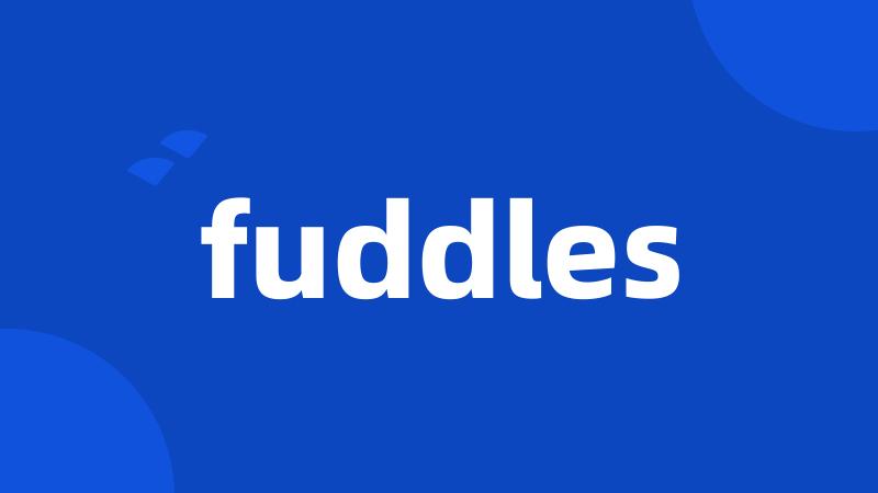 fuddles