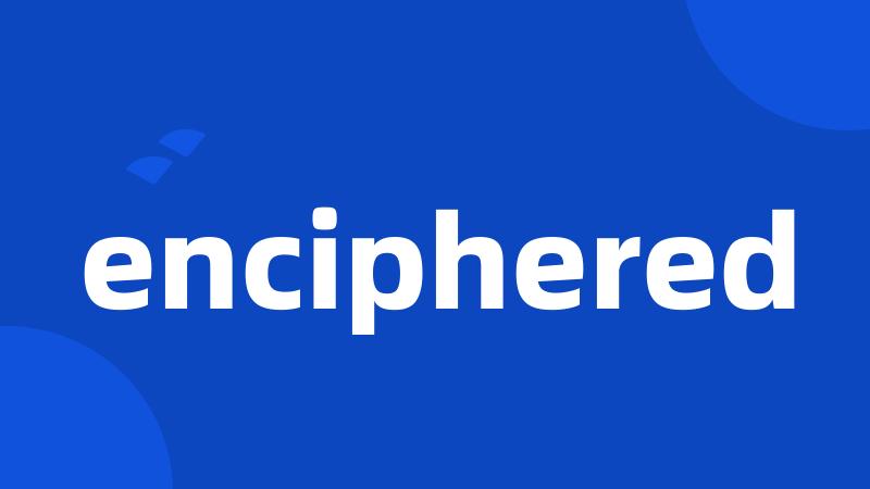 enciphered