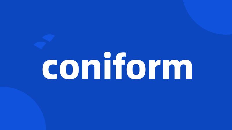 coniform