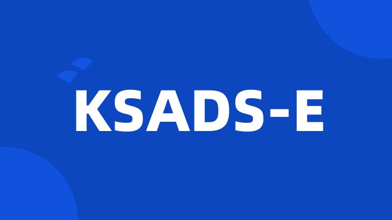 KSADS-E