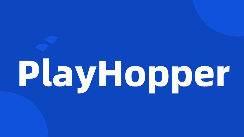 PlayHopper