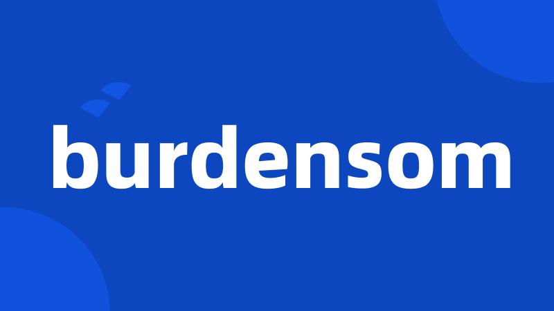 burdensom