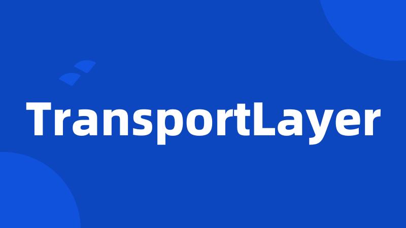 TransportLayer