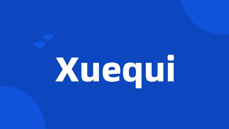 Xuequi