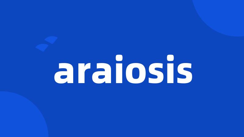 araiosis