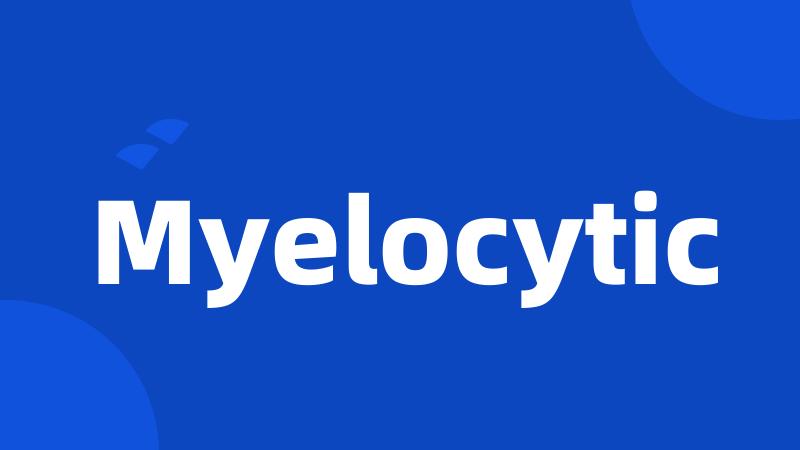 Myelocytic