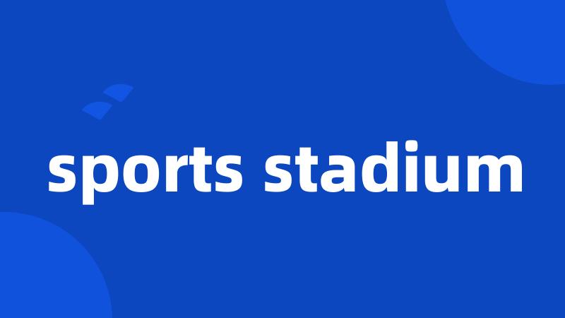 sports stadium