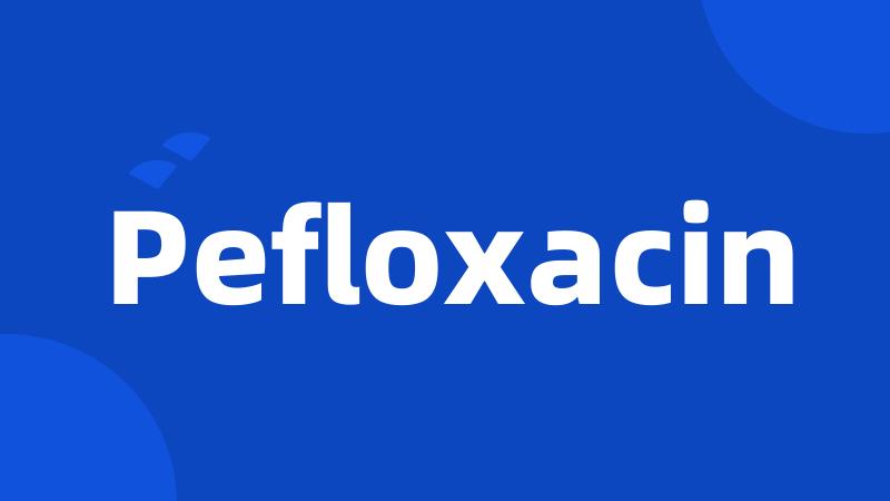 Pefloxacin