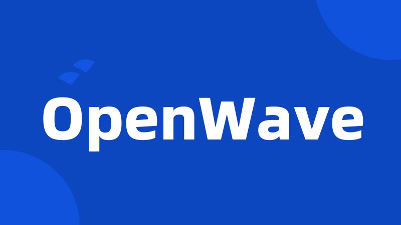 OpenWave