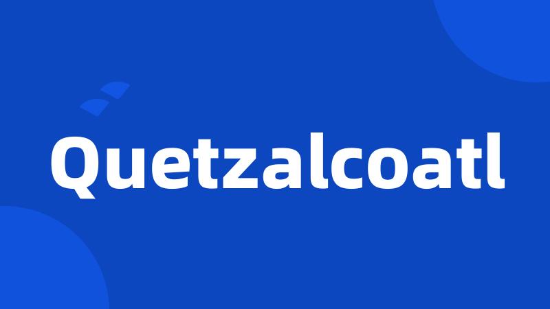 Quetzalcoatl