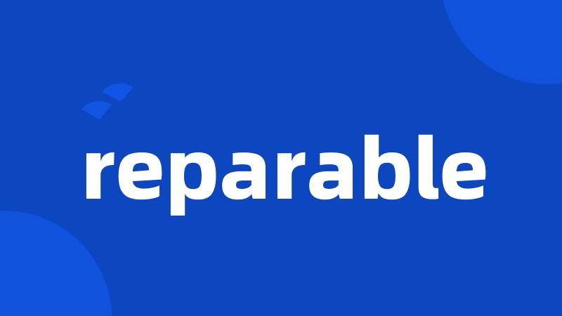 reparable