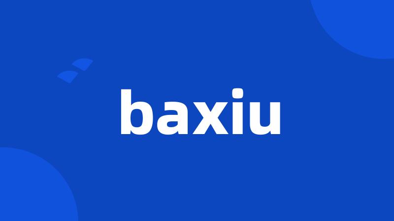 baxiu