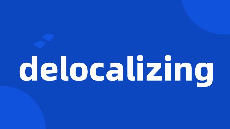 delocalizing