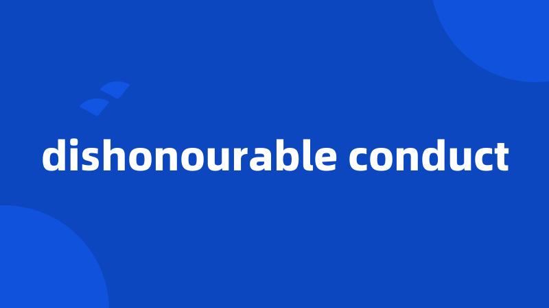 dishonourable conduct