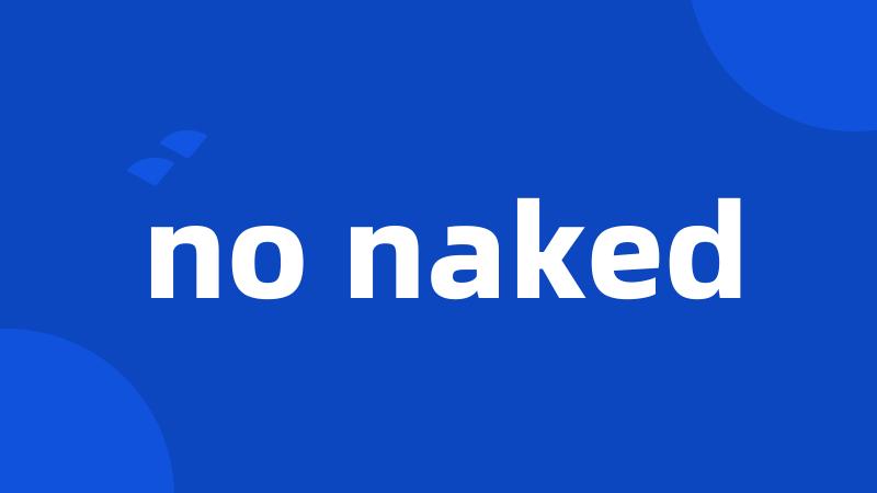 no naked