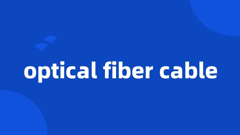 optical fiber cable