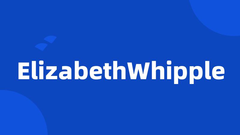 ElizabethWhipple