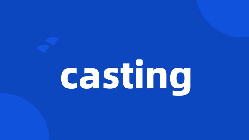 casting