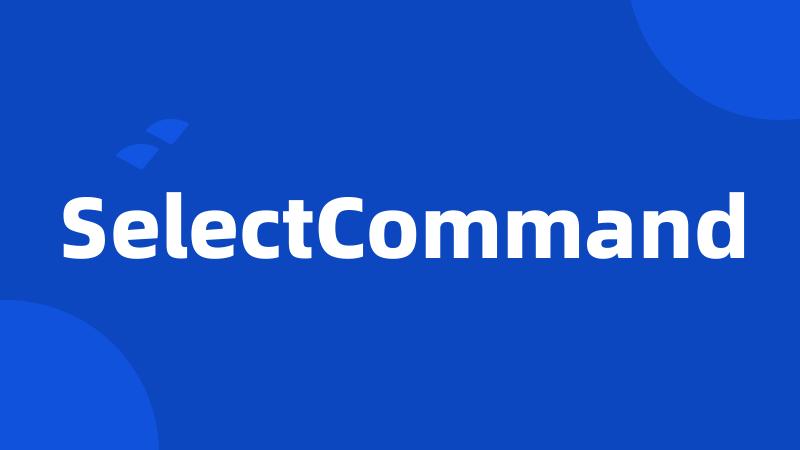 SelectCommand