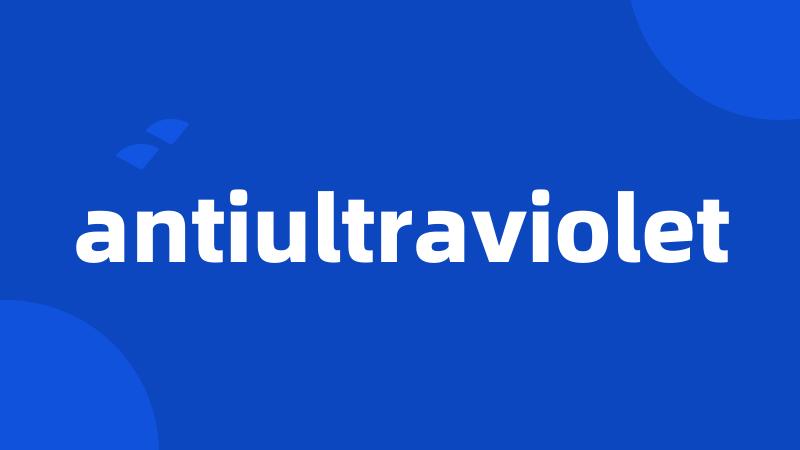 antiultraviolet