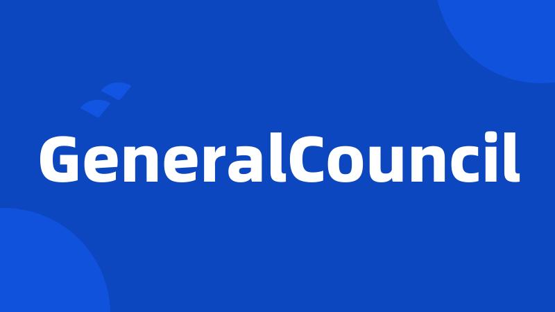 GeneralCouncil