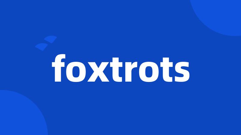 foxtrots