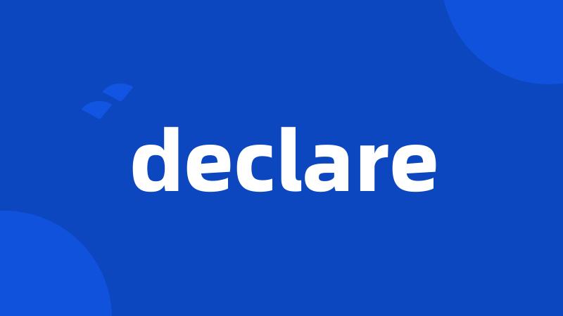 declare