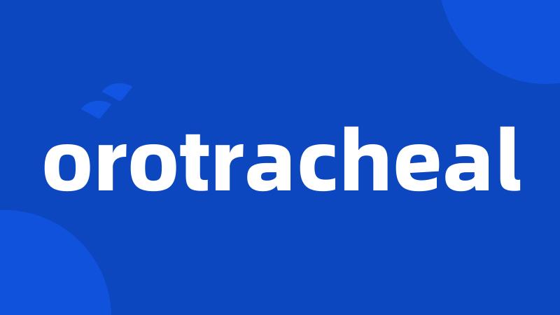 orotracheal