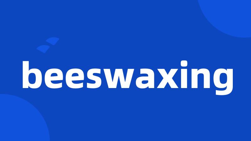 beeswaxing