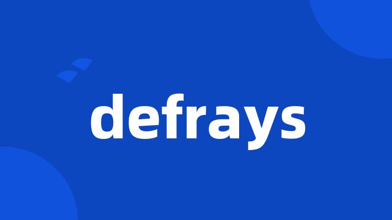 defrays