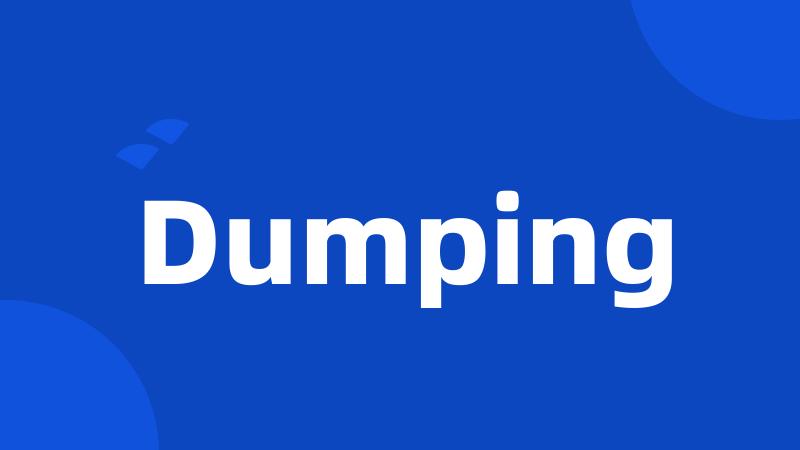 Dumping