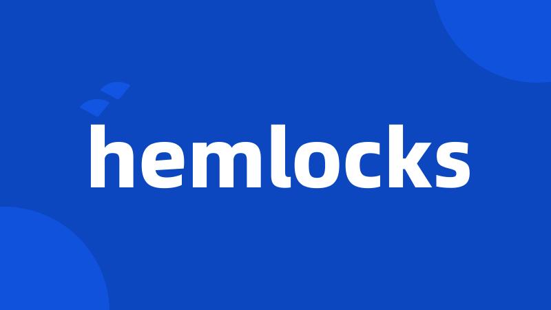 hemlocks