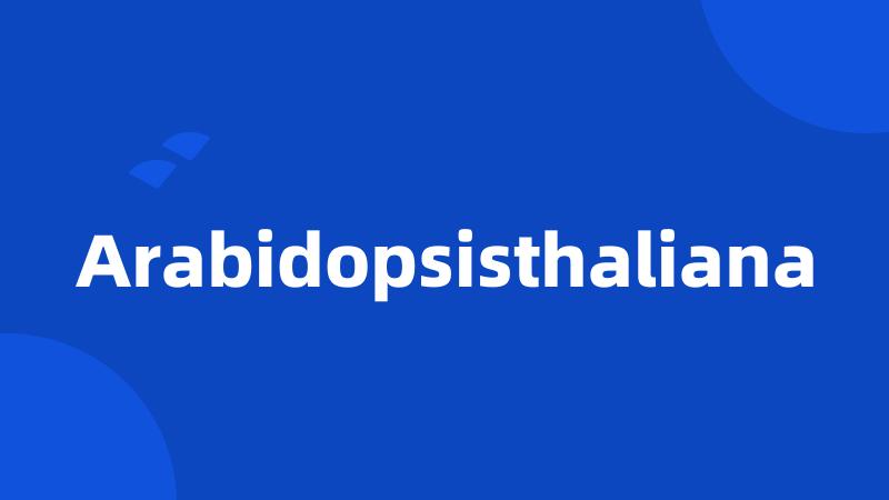 Arabidopsisthaliana