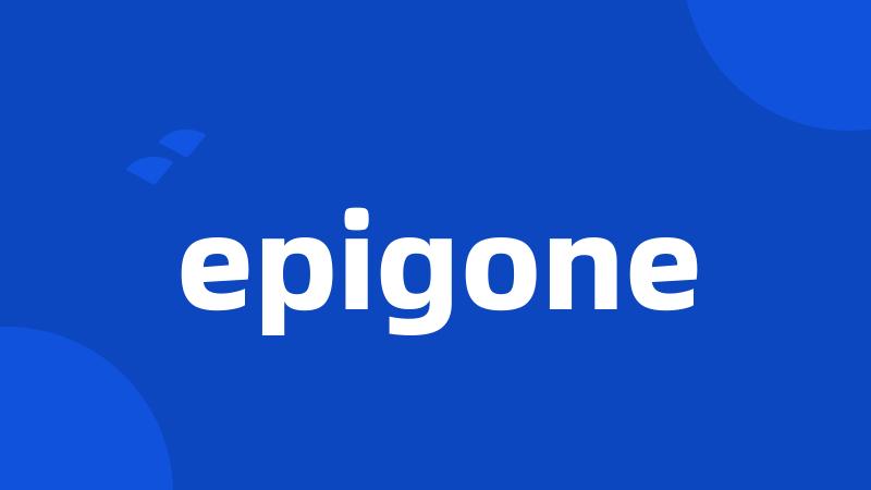 epigone