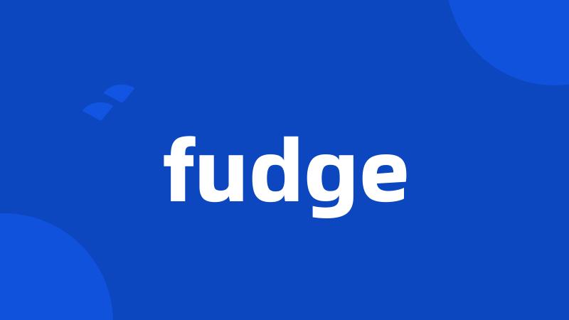 fudge