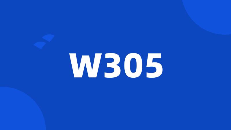 W305