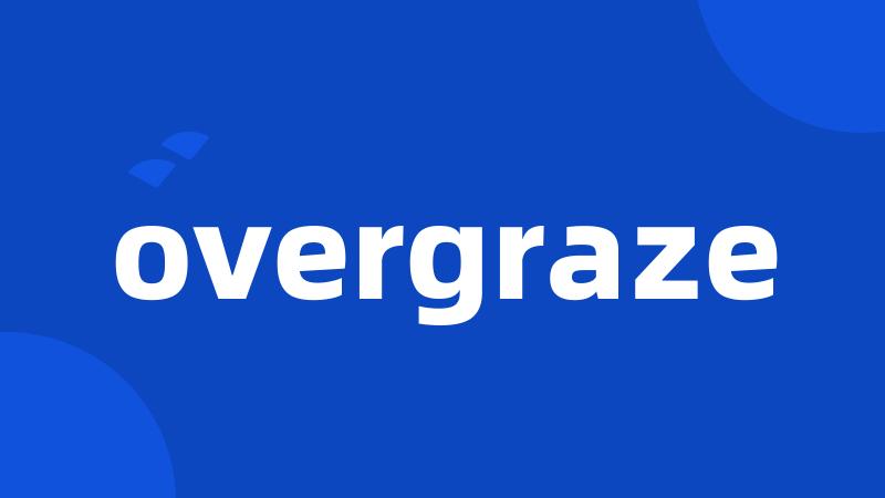 overgraze