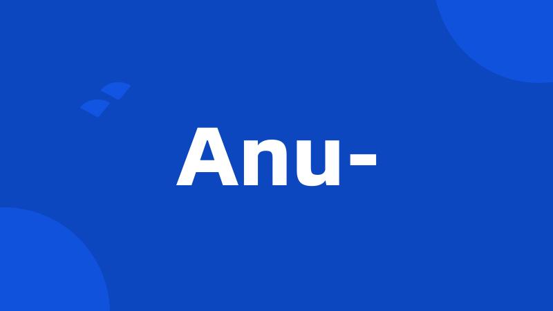 Anu-