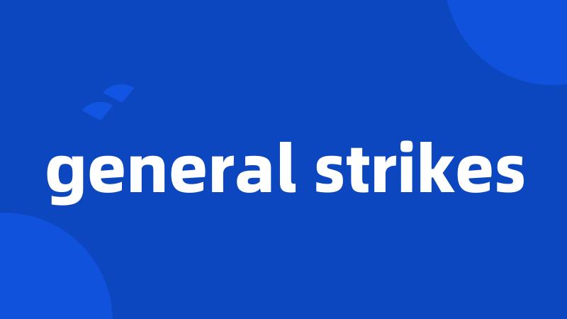 general strikes