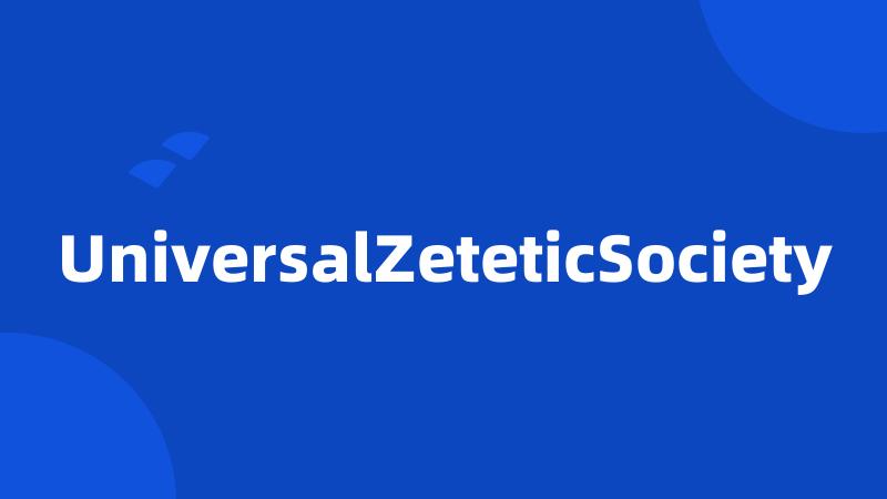 UniversalZeteticSociety