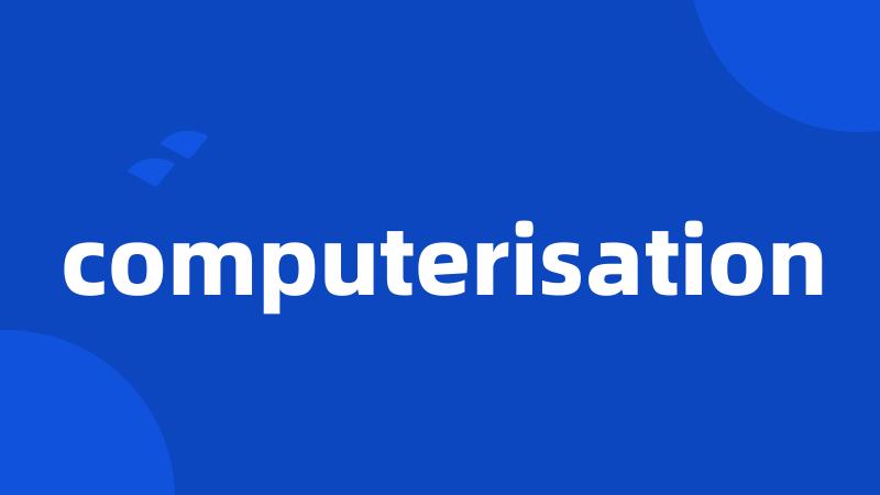 computerisation