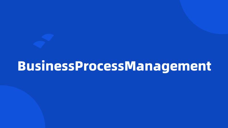 BusinessProcessManagement