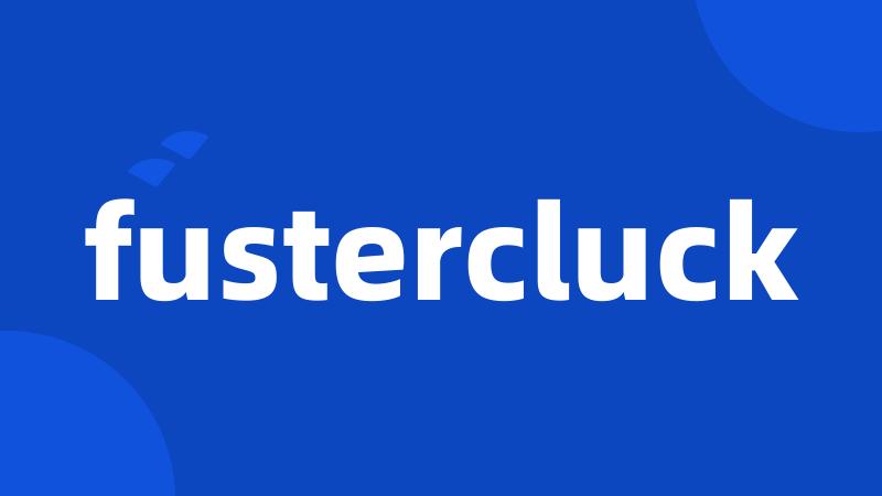 fustercluck