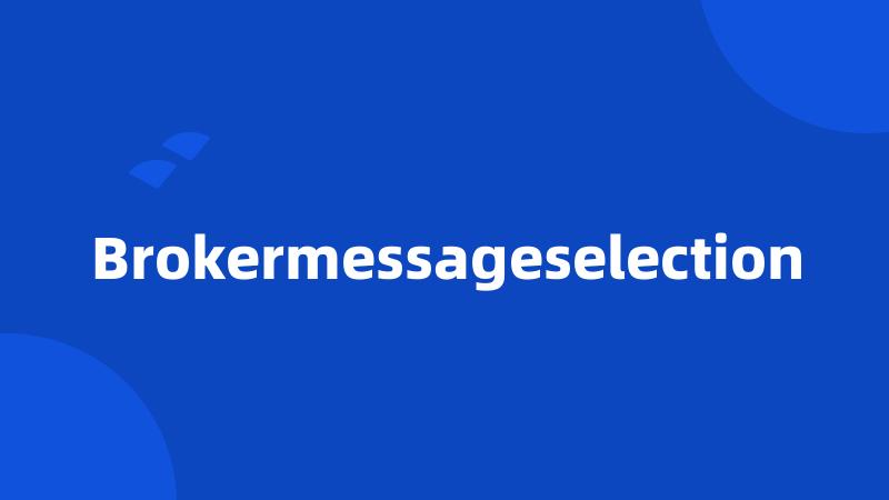 Brokermessageselection