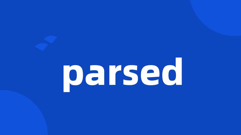 parsed